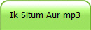 Ik Situm Aur mp3